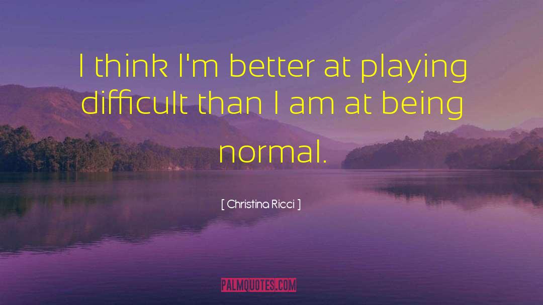 Being Normal quotes by Christina Ricci