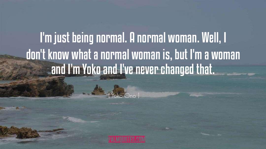 Being Normal quotes by Yoko Ono
