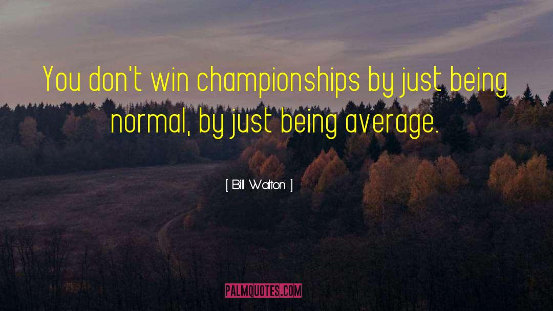 Being Normal quotes by Bill Walton
