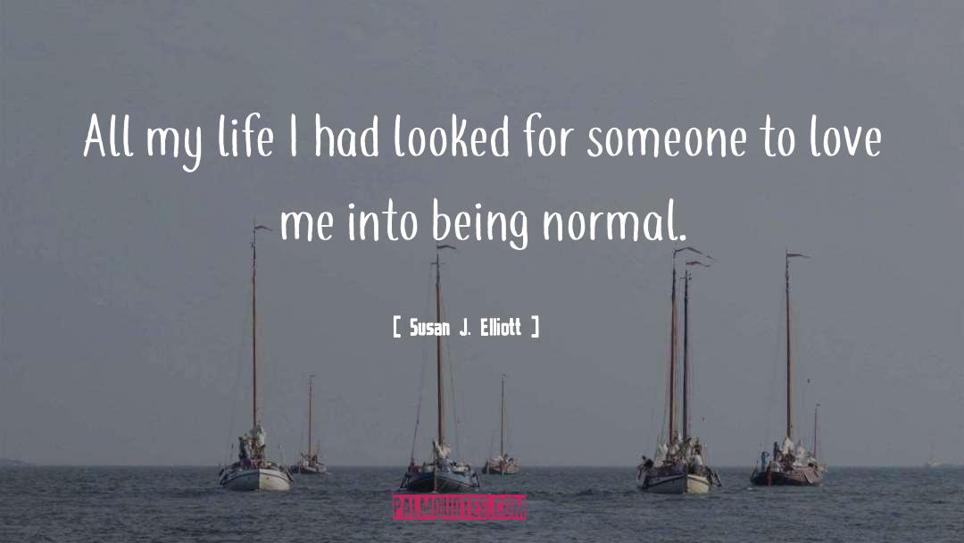 Being Normal quotes by Susan J. Elliott