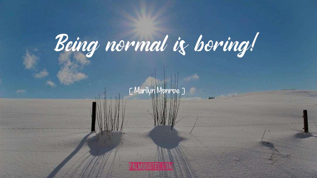 Being Normal quotes by Marilyn Monroe