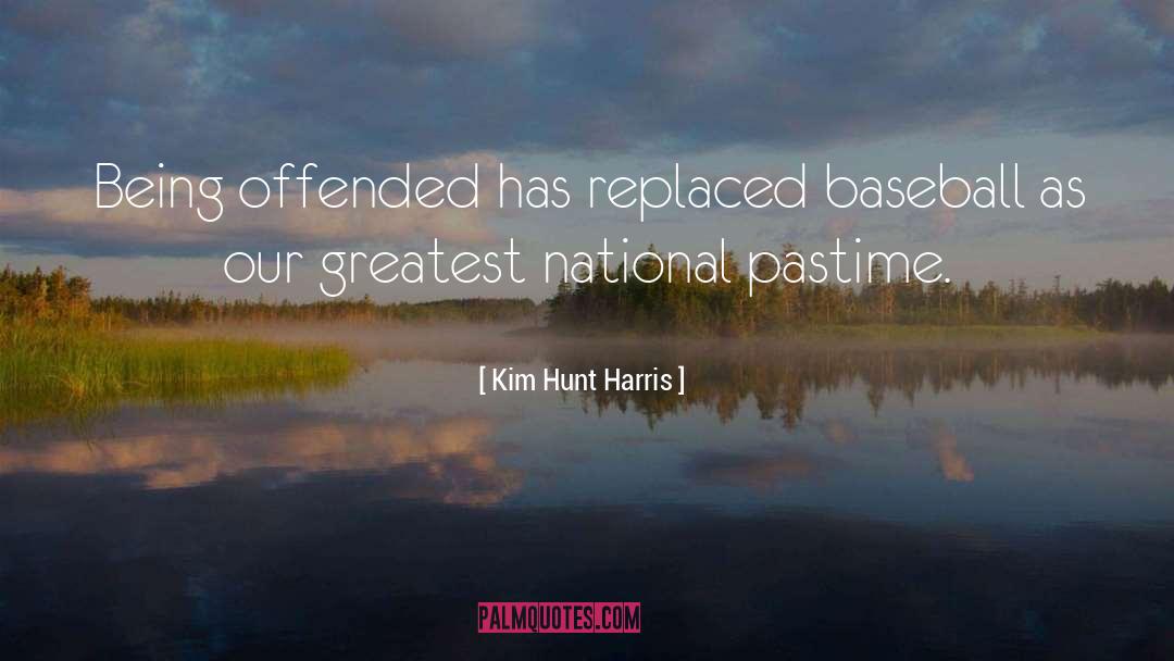 Being Offended quotes by Kim Hunt Harris