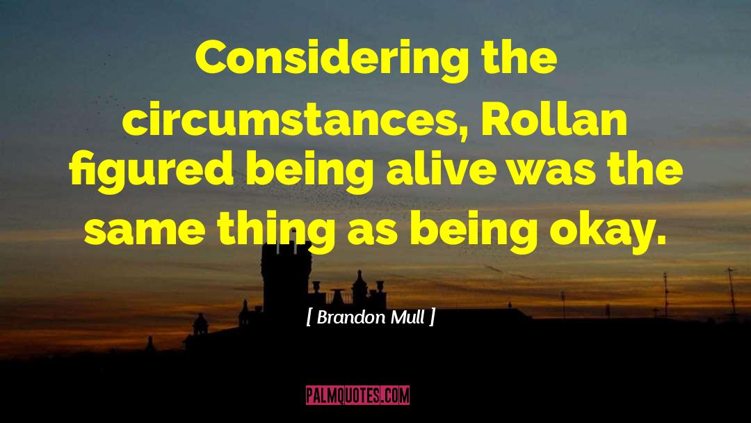 Being Okay quotes by Brandon Mull