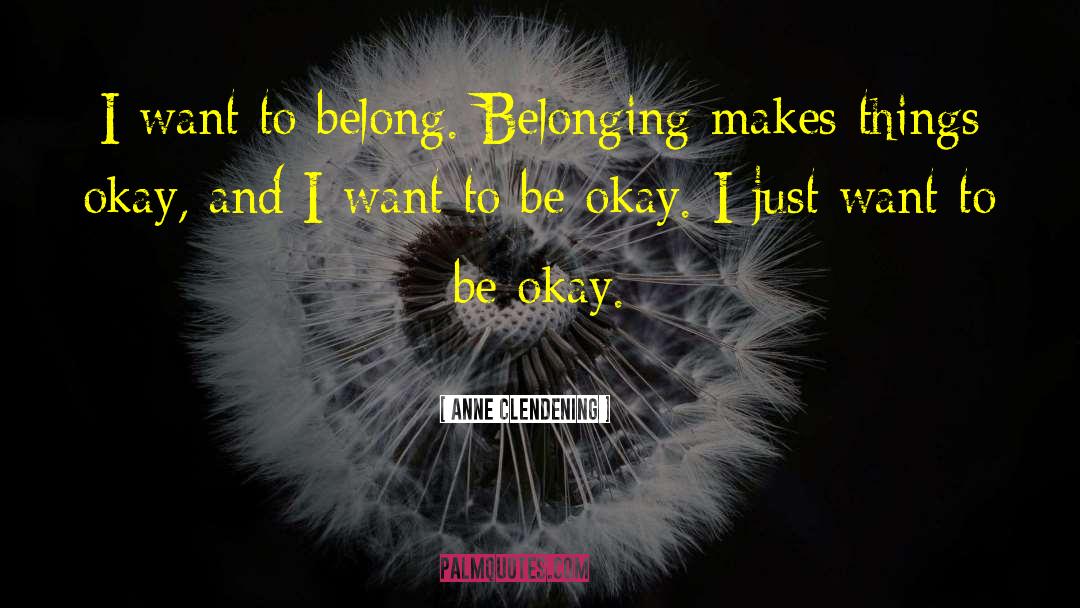 Being Okay quotes by Anne Clendening