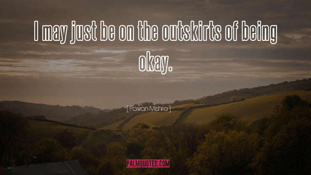 Being Okay quotes by Pawan Mishra