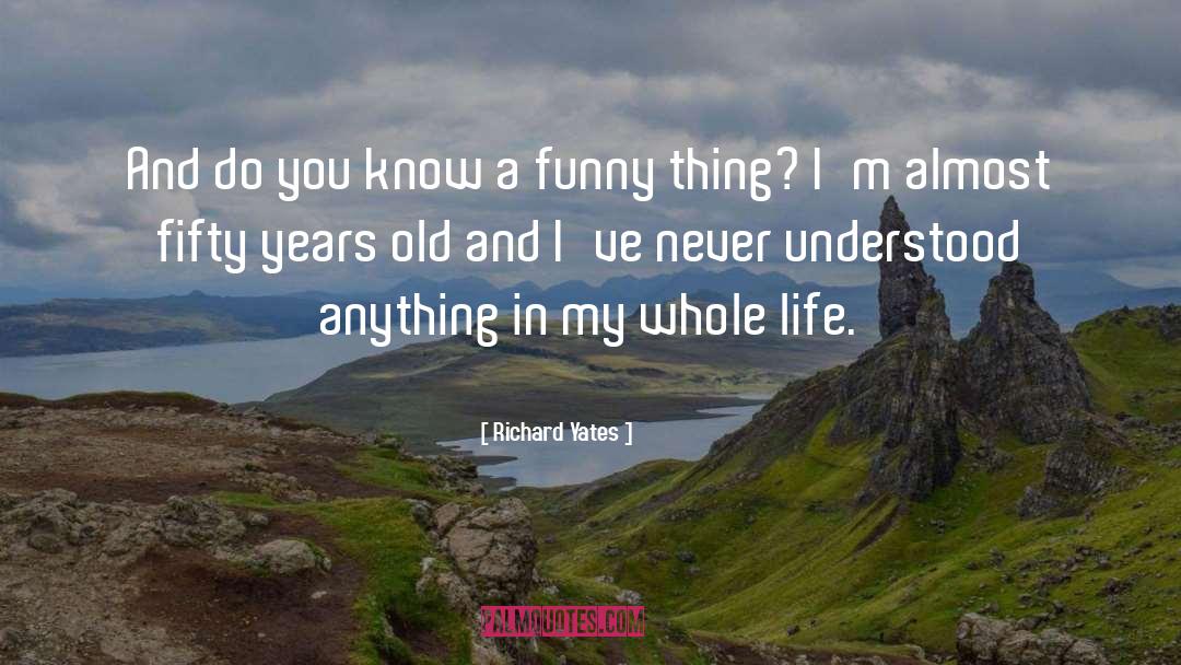 Being Old quotes by Richard Yates