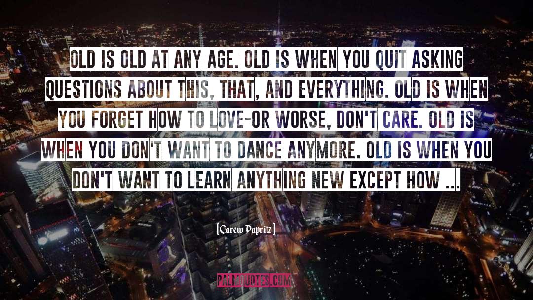 Being Old quotes by Carew Papritz