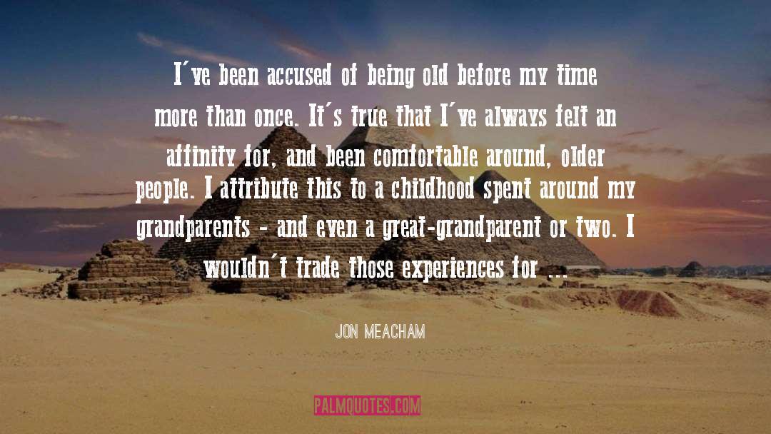 Being Old quotes by Jon Meacham