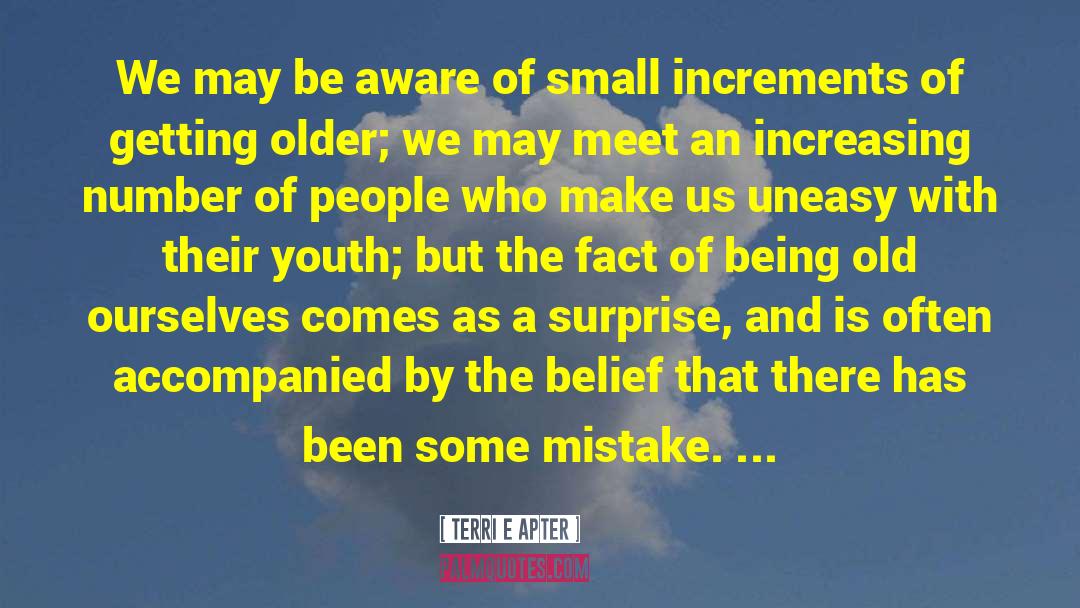 Being Old quotes by Terri E Apter