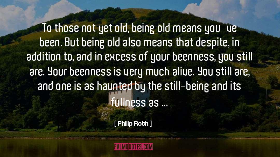Being Old quotes by Philip Roth