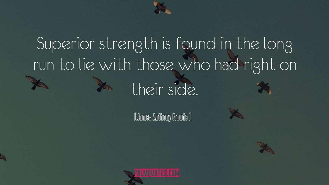 Being On The Right Side quotes by James Anthony Froude