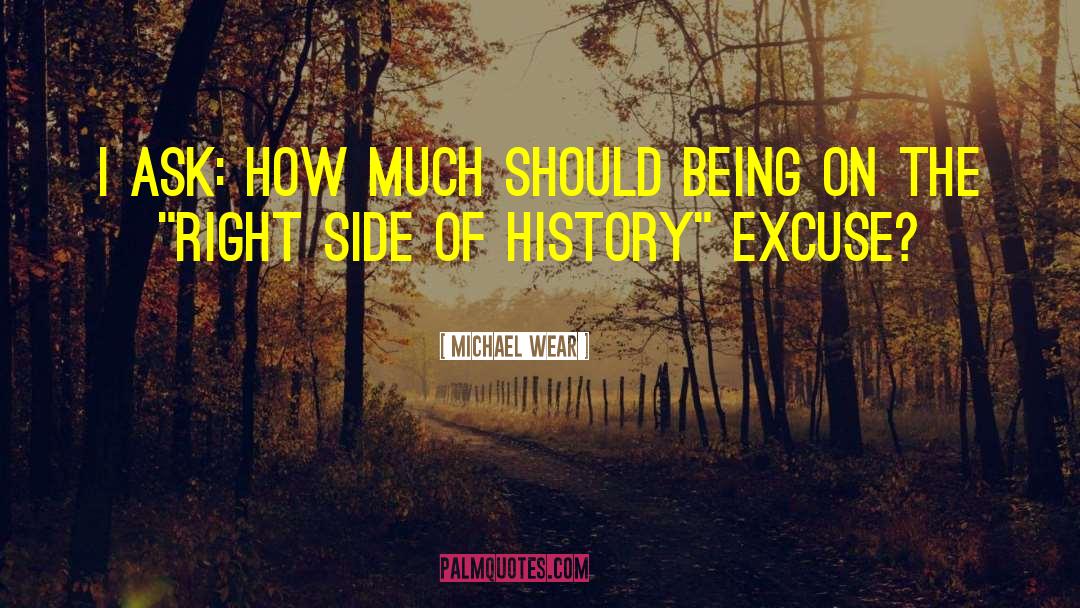Being On The Right Side quotes by Michael Wear