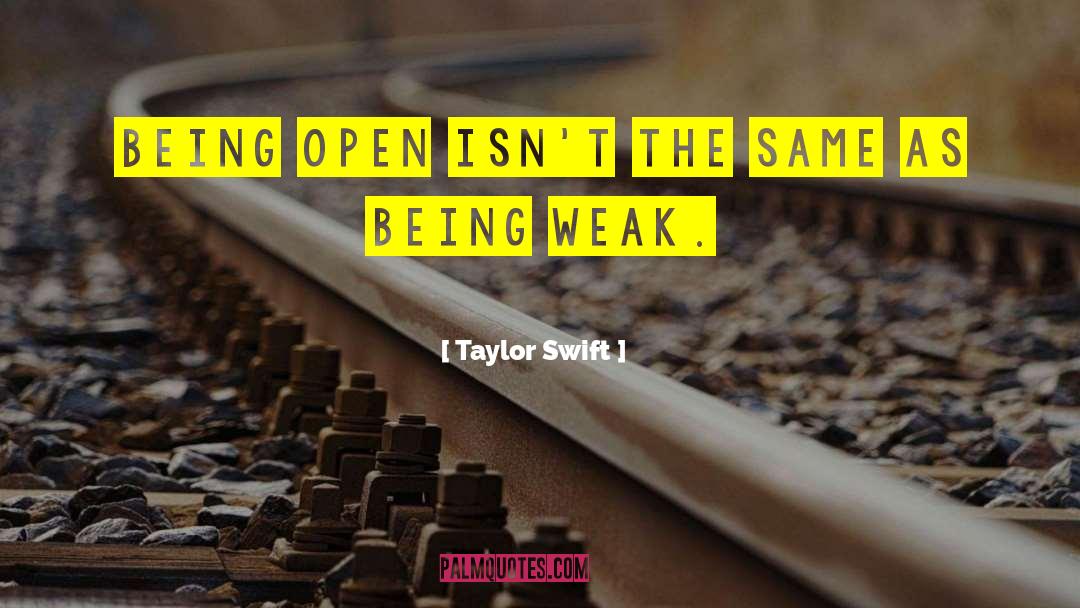 Being Open quotes by Taylor Swift