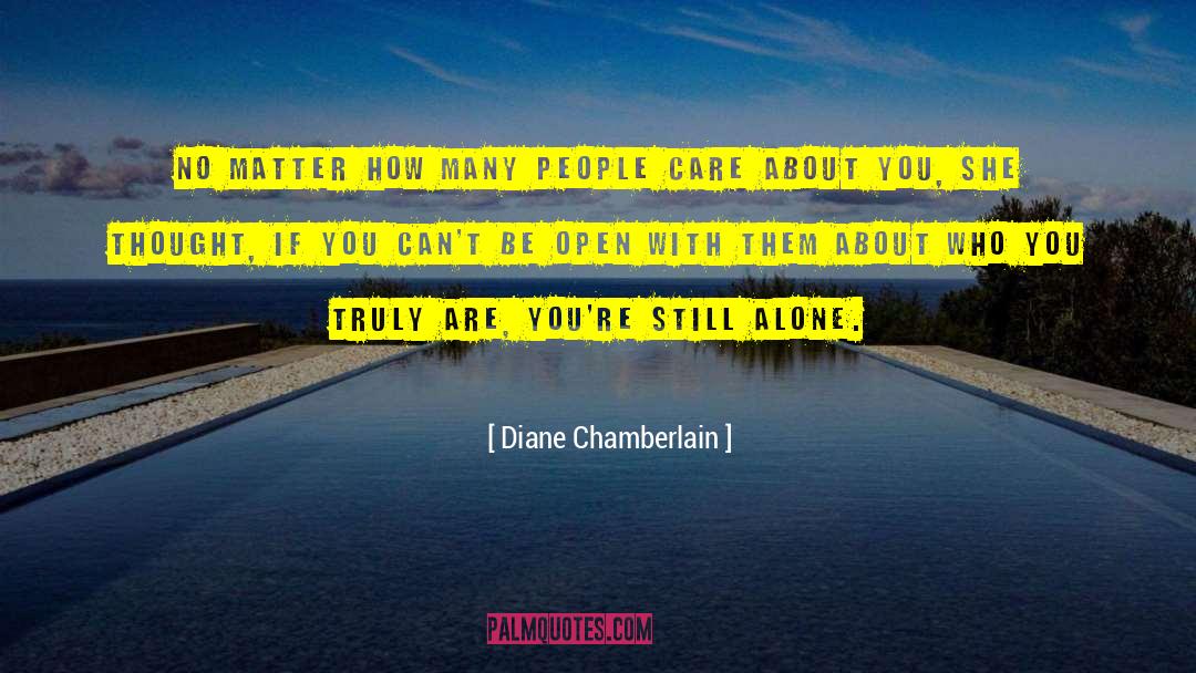 Being Open quotes by Diane Chamberlain