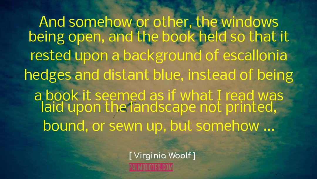 Being Open quotes by Virginia Woolf