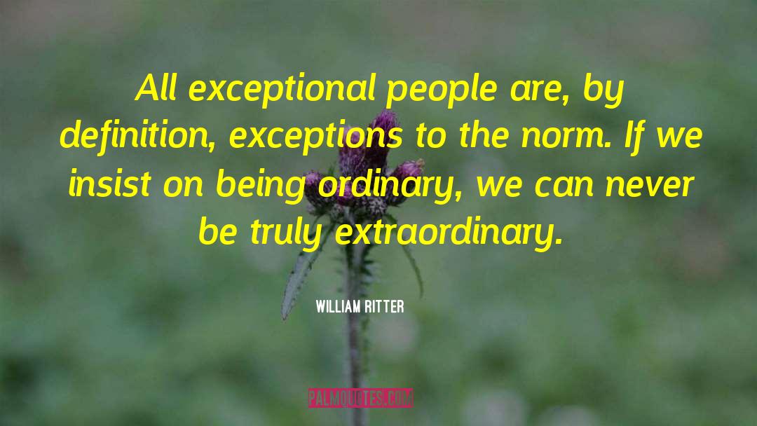 Being Ordinary quotes by William Ritter