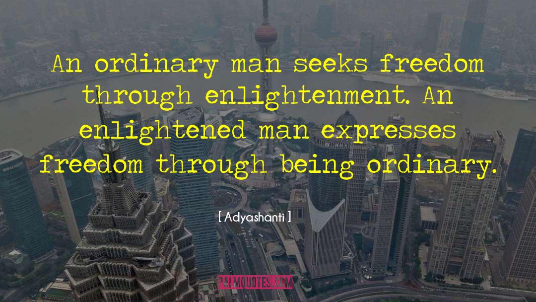 Being Ordinary quotes by Adyashanti