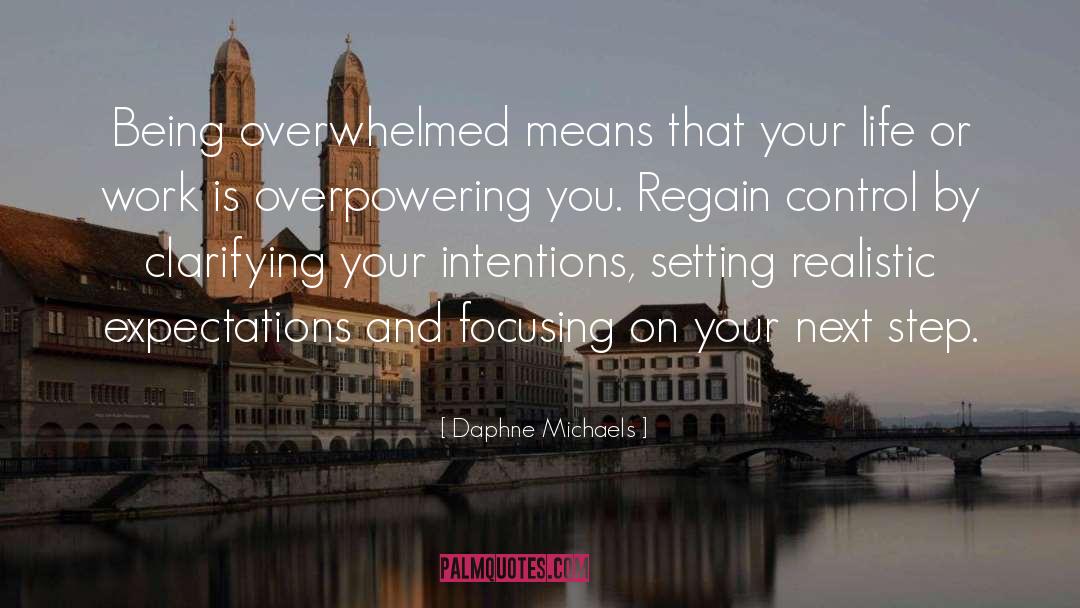 Being Overwhelmed quotes by Daphne Michaels
