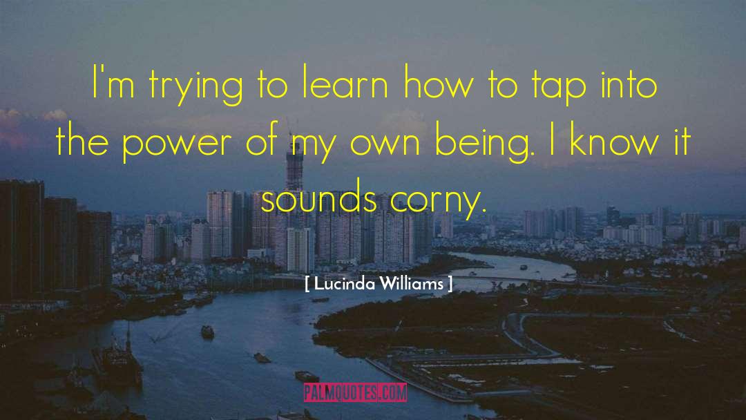 Being Overwhelmed quotes by Lucinda Williams