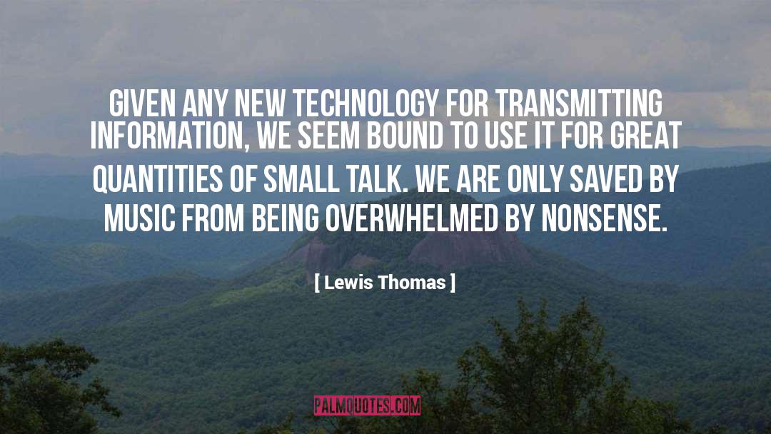 Being Overwhelmed quotes by Lewis Thomas