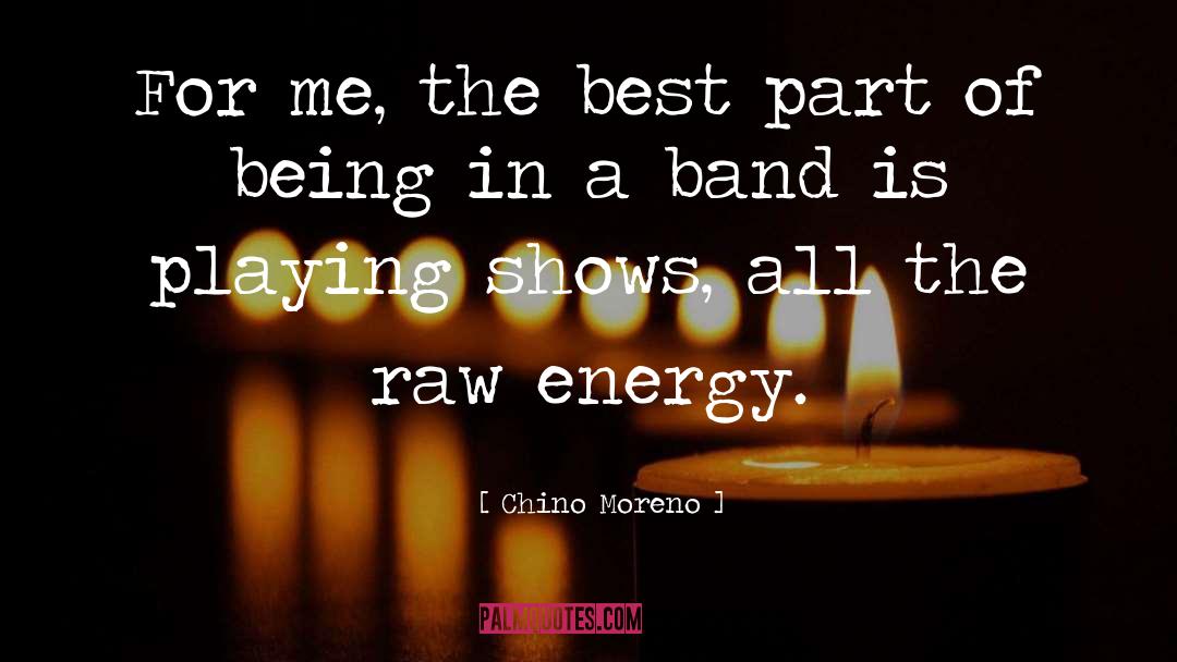 Being Part Of The Bigger quotes by Chino Moreno