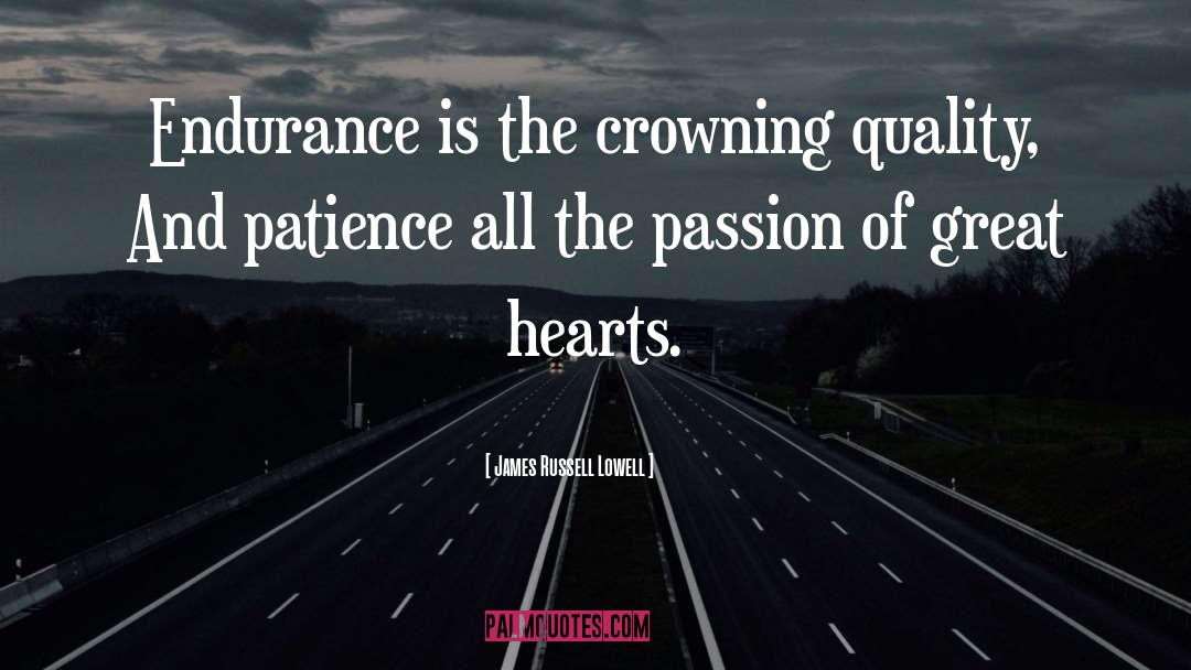 Being Patience quotes by James Russell Lowell