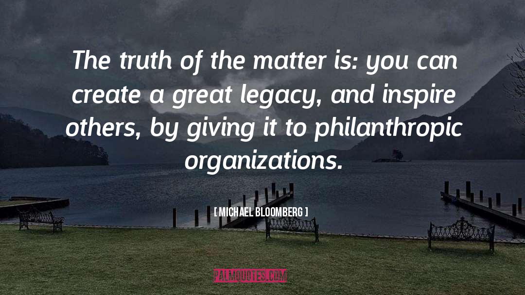 Being Philanthropic quotes by Michael Bloomberg