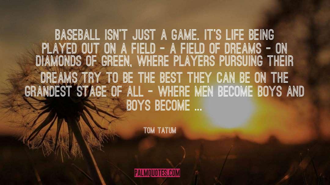 Being Played quotes by Tom Tatum