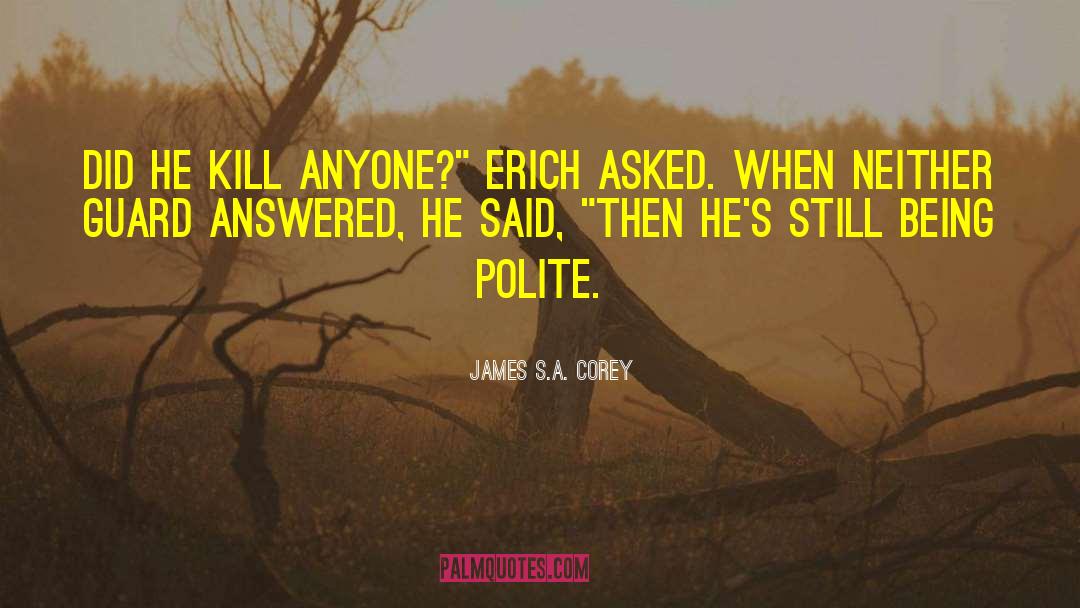 Being Polite quotes by James S.A. Corey