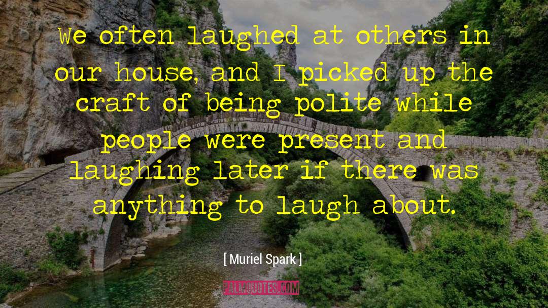 Being Polite quotes by Muriel Spark