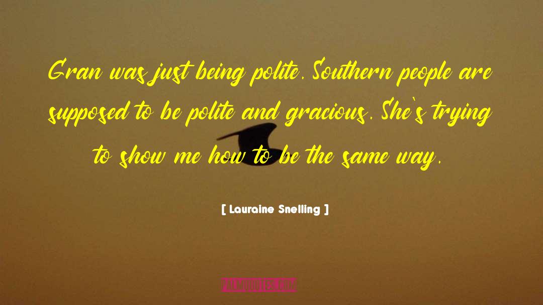 Being Polite quotes by Lauraine Snelling