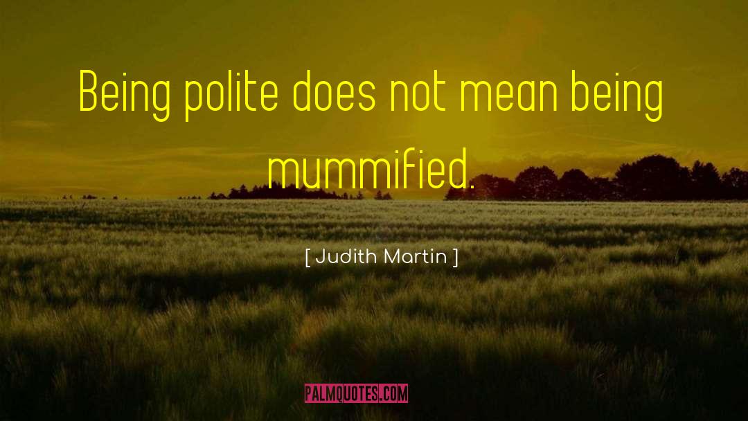 Being Polite quotes by Judith Martin