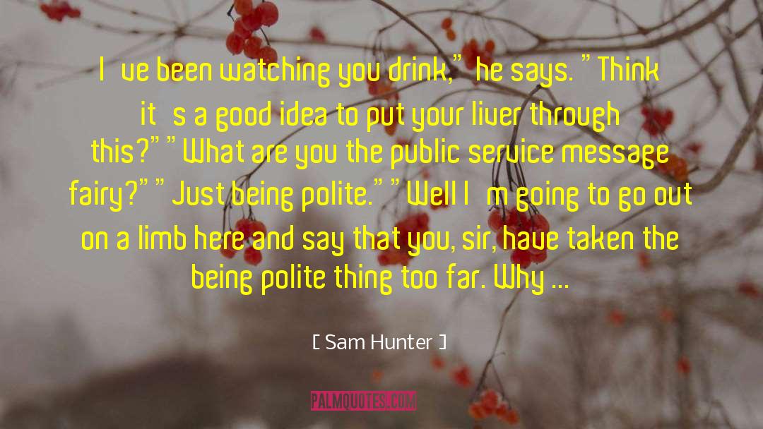 Being Polite quotes by Sam Hunter