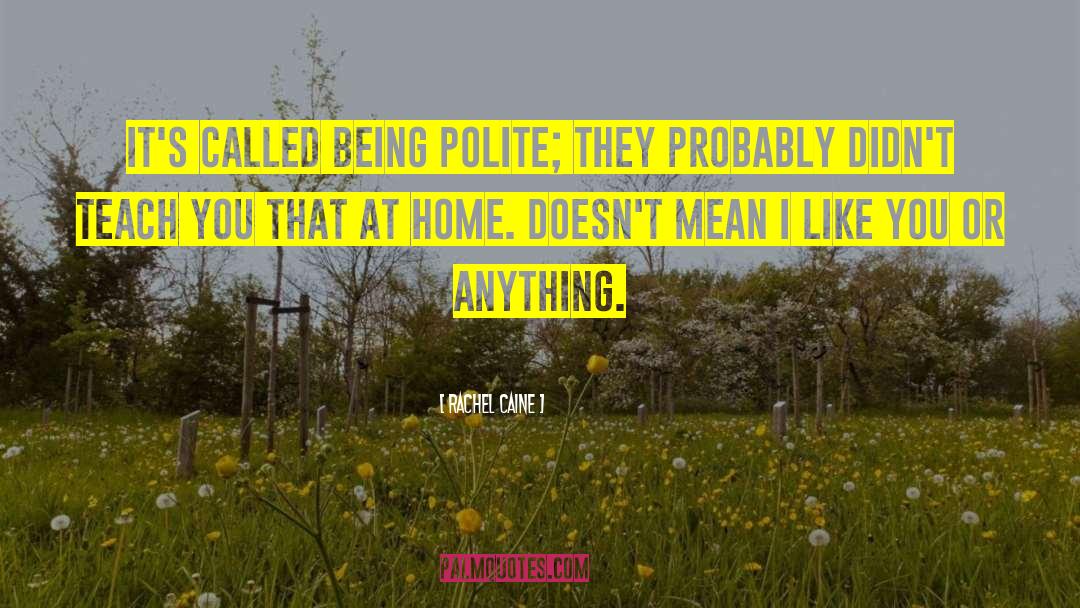 Being Polite quotes by Rachel Caine