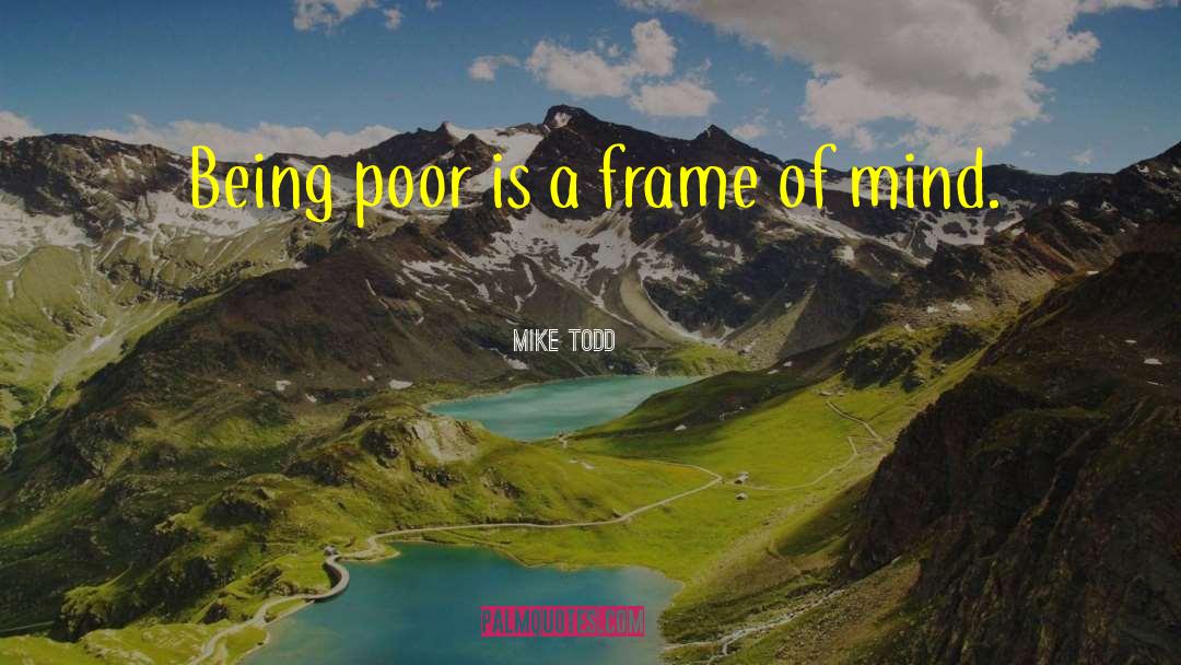 Being Poor quotes by Mike Todd