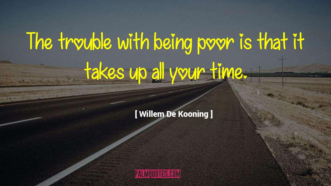 Being Poor quotes by Willem De Kooning