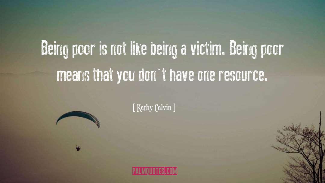 Being Poor quotes by Kathy Calvin