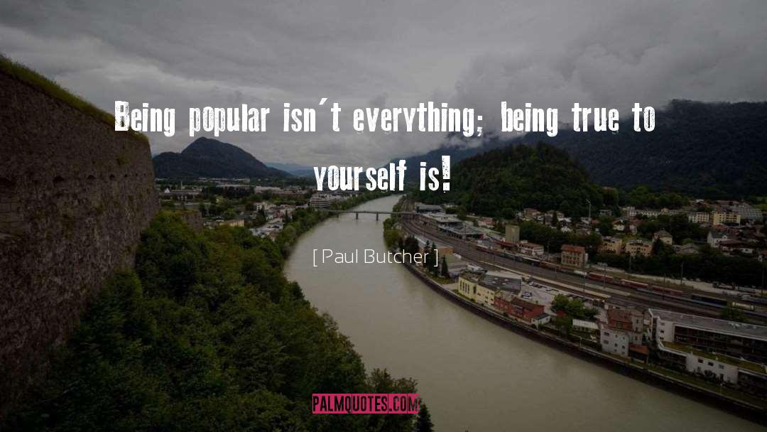 Being Popular quotes by Paul Butcher