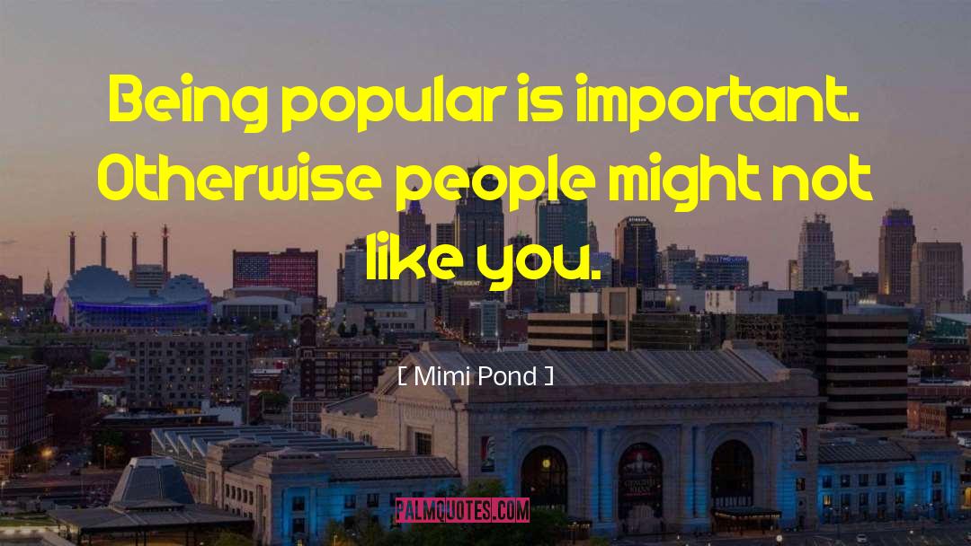 Being Popular quotes by Mimi Pond