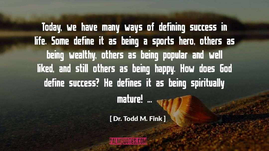 Being Popular quotes by Dr. Todd M. Fink