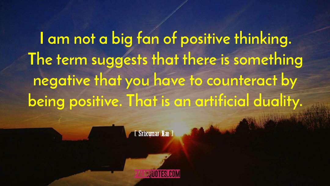 Being Positive quotes by Srikumar Rao