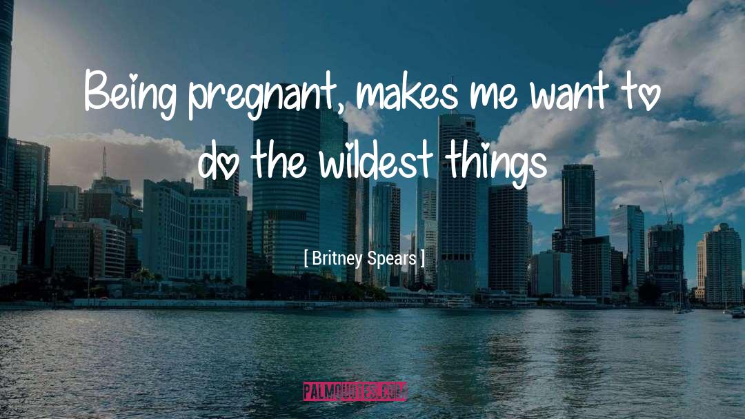 Being Pregnant quotes by Britney Spears