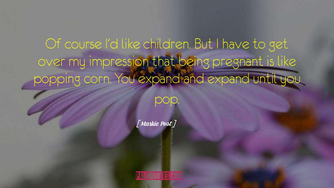 Being Pregnant quotes by Markie Post