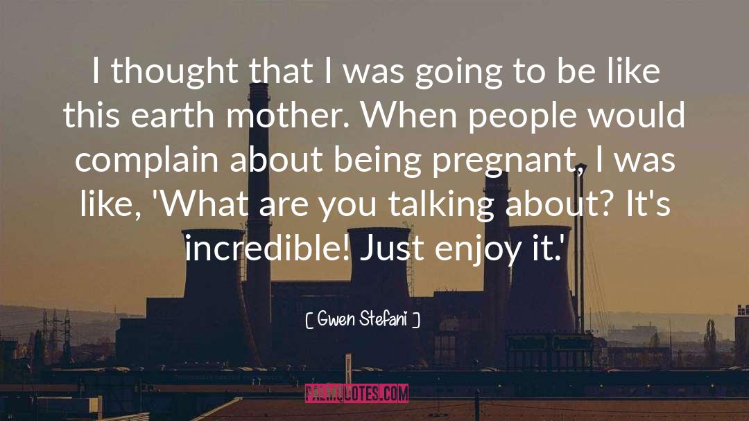 Being Pregnant quotes by Gwen Stefani