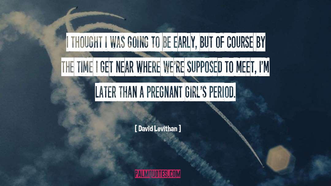 Being Pregnant quotes by David Levithan