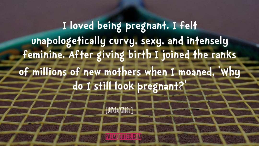 Being Pregnant quotes by Olivia Wilde