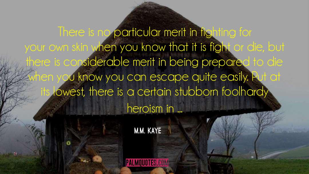 Being Prepared quotes by M.M. Kaye