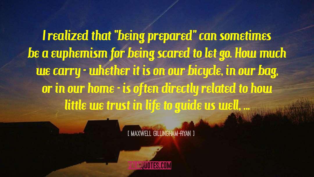 Being Prepared quotes by Maxwell Gillingham-Ryan