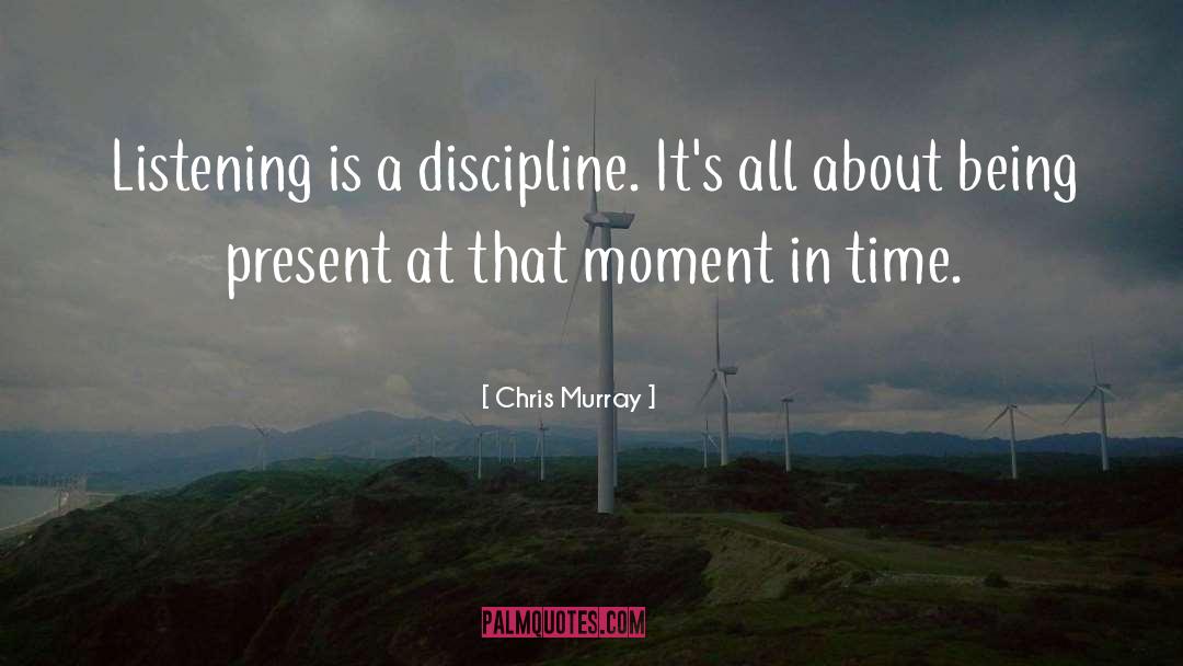 Being Present quotes by Chris Murray