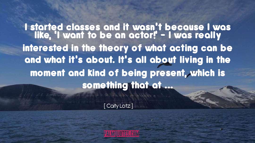 Being Present quotes by Caity Lotz